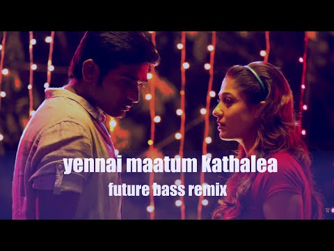 ennai maatrum kadhale Future Bass Remix