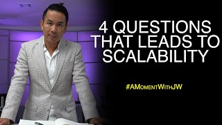 4 Questions That Leads To Scalability | A Moment With JW