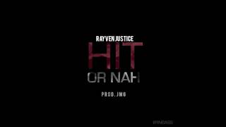 Rayven Justice - Hit Or Nah (Prod. JMG)