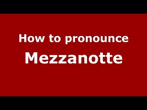 How to pronounce Mezzanotte (Italian/Italy) - PronounceNames.com