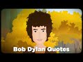 Bob Dylan Quotes Short Character Bio 5 Animated Quotes