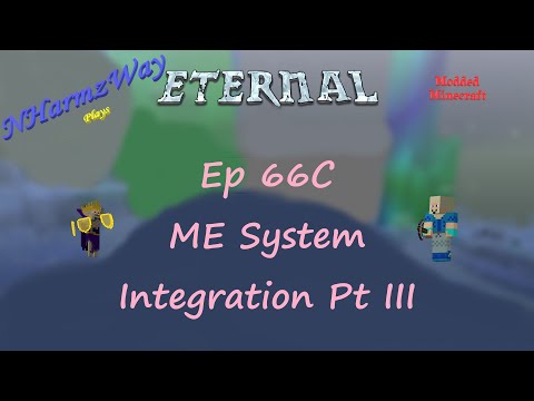 NHarmzWay Plays Minecraft   MC Eternal Ep 66C   ME System Integration Pt III