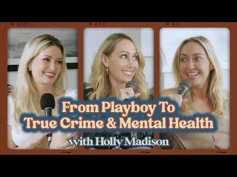 Holly Madison: From Playboy to True Crime & Mental Health