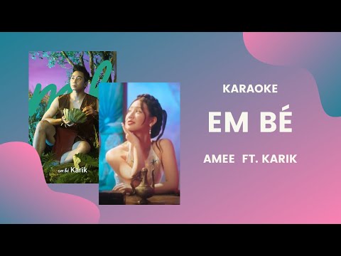 Em bé - Karaoke - Amee x Karik