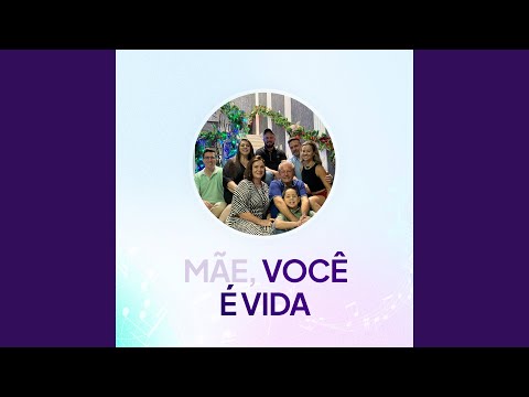 Mãe, Você É Vida! - Aminhamusica.com
