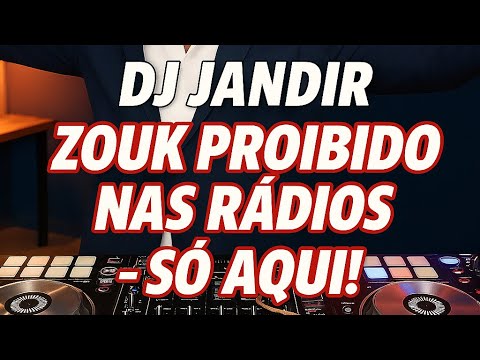 Os Zouk proibido nas rádios – só aqui! By Dj Jandir 