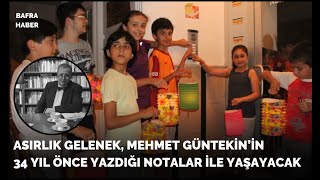 Asırlık Gelenek, Mehmet Güntekin’in 34 Yıl Önce Yazdığı Notalar İle Yaşayacak