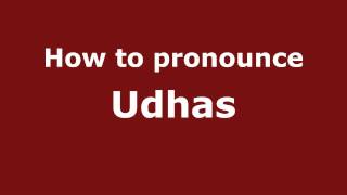 How to pronounce Udhas