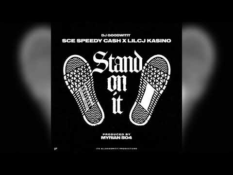 DJ Goodwitit - Stand On It (Ft. SCE Speedy Cash x LilCJ Kasino)