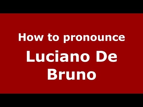 How to pronounce Luciano De Bruno (Spanish/Argentina) - PronounceNames.com