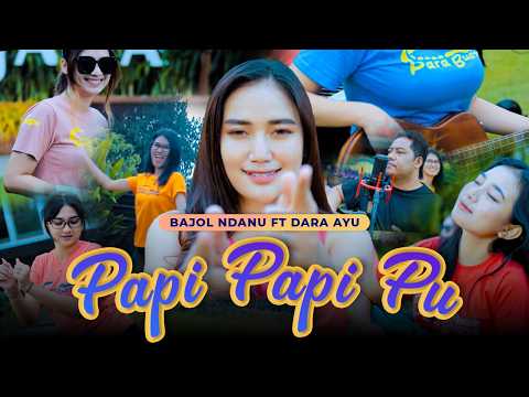 PAPI PAPI PU - Dara Ayu X Bajol Ndanu (Official Music Video)