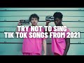 TRY NOT TO SING OR DANCE : TIK TOK SONGS *2021 rewind*