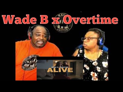 Wade B x Overtime - Alive  (REACTION)