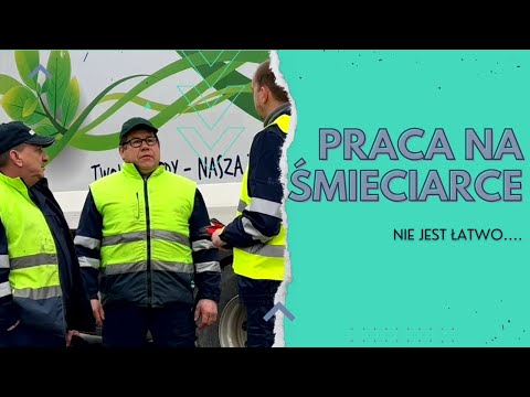 Jak pracuje się na śmieciarce ?