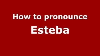 How to pronounce Esteba