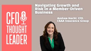 Balancing Growth With Risk Insight | Andrea Hecht, CFO, CSAA Insurance Group