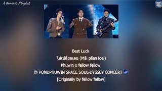 Download lagu Best Luck ไม่เปลี่ยนเลย - Phuwin x fellow fellow @ PONDPHUWIN SPACE SOUL-DYSSEY CONCERT mp3