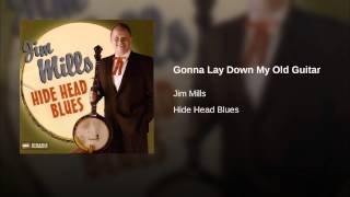 Gonna Lay Down My Old Guitar