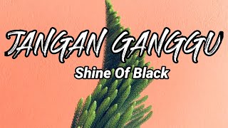 Download lagu JANGAN GANGGU (SHINE OF BLACK) COVER   LIRIK NABILA MAHARANI FT TRI SUAKA mp3