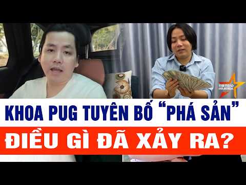 Khoa Pug tuyên bố “phá sản”, điều gì đã xảy ra?