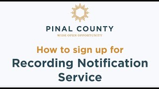 Pinal County Recorder Notification Service