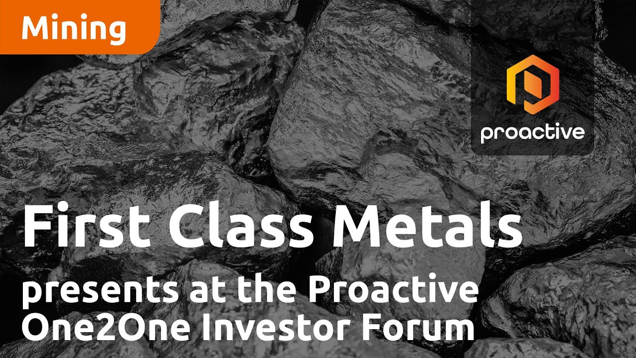 First Class Metals presents at the Proactive One2One Investor Forum - September 20th