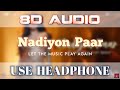 Nadiyon Paar 8D Audio - Roohi | Janhvi | Sachin-Jigar | Rashmeet, Shamur, IP Singh @8DSoundsZone