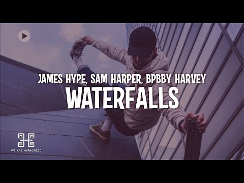 James Hype - Waterfalls (Lyrics) ft. Sam Harper & Bobby Harvey