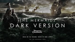 Mermaids Suite | Dark Version | Epic Antagonist Soundtrack: Pirates Of The Caribbean | Mermaid Song