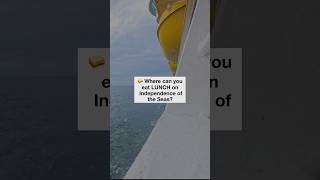 Where to Eat Lunch on Independence of the Seas (Royal Caribbean Guide)