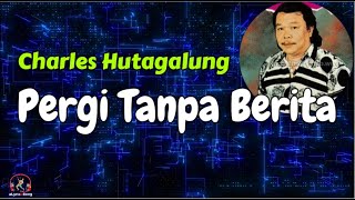 Download lagu Charles Hutagalung  -  Pergi Tanpa Berita  (Lirik Lagu) mp3