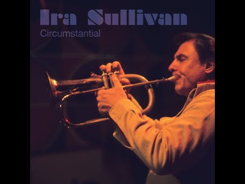 Ira Sullivan "Circumstantial"