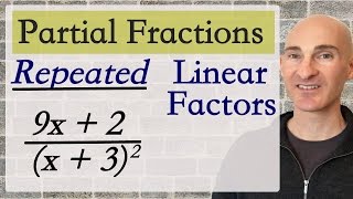 Partial Fractions Repeated Linear Factors
