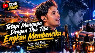 Download lagu TETAPI MENGAPA DENGAN TIBA TIBA ENGKAU MEMBENCIKU -COVER SLOW ROCK BALASAN JANJI PALSUMU BY LEON mp3