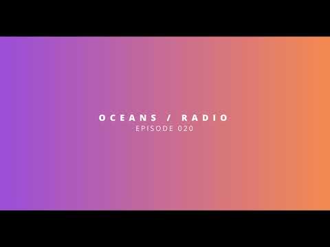 OCEANS / RADIO - EP 020