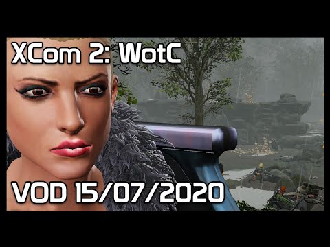 XCom 2 - Mega Modded - WotC - VOD 15/07/2020