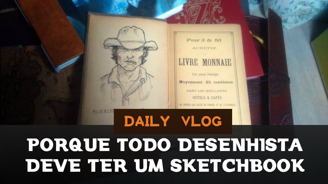 Porque Todo Desenhista Deve Ter Um Sketchbook