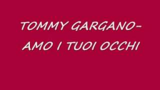 TOMMY GARGANO-AMO I TUOI OCCHI