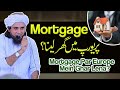Europe Main Mortgage Pr Ghar Lena Ask Mufti Tariq Masood