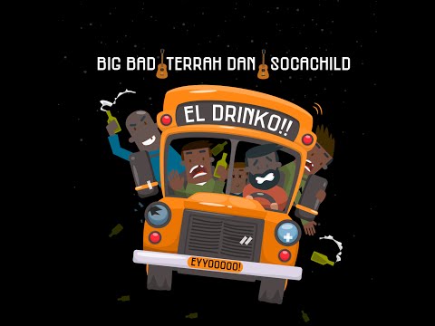Socachild feat Terrah Dan & Big Bad - El Drinko!! (Salsa Riddim)  