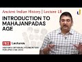 Ancient Indian History Lecture 18 Mahajanapadas Introduction UPSC History Optional 2025