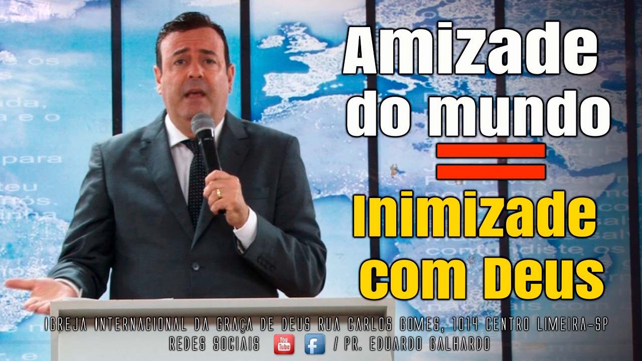 Amizade com o mundo = inimizade com Deus