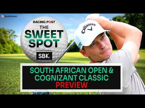 South African Open & Cognizant Classic Preview | Golf Tips | The Sweet Spot | Racing Post