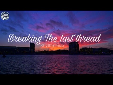 Breaking The Last Thread || Lyrical Video || Rhythm Hub