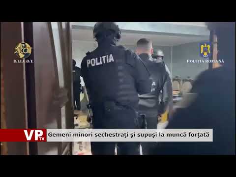 Gemeni minori sechestraţi şi supuşi la muncă forţată