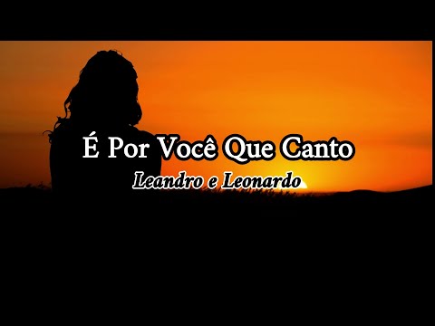 Leandro e Leonardo - É por você que canto (Letra)