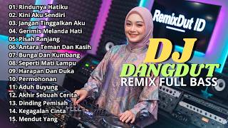 Download lagu DJ DANGDUT LAWAS REMIX SLOW FULL BASS || DJ RINDUNYA HATIKU | DJ KINI AKU SENDIRI mp3