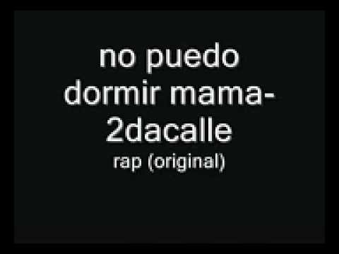 no puedo dormir mama  2dacalle originalwmv