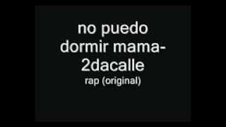 no puedo dormir mama  2dacalle originalwmv