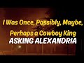 I Was Once, Possibly, Maybe, Perhaps a Cowboy King - Asking Alexandria | Lyrics
